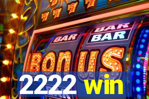2222 win